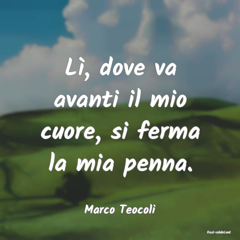 frasi di  Marco Teocoli
