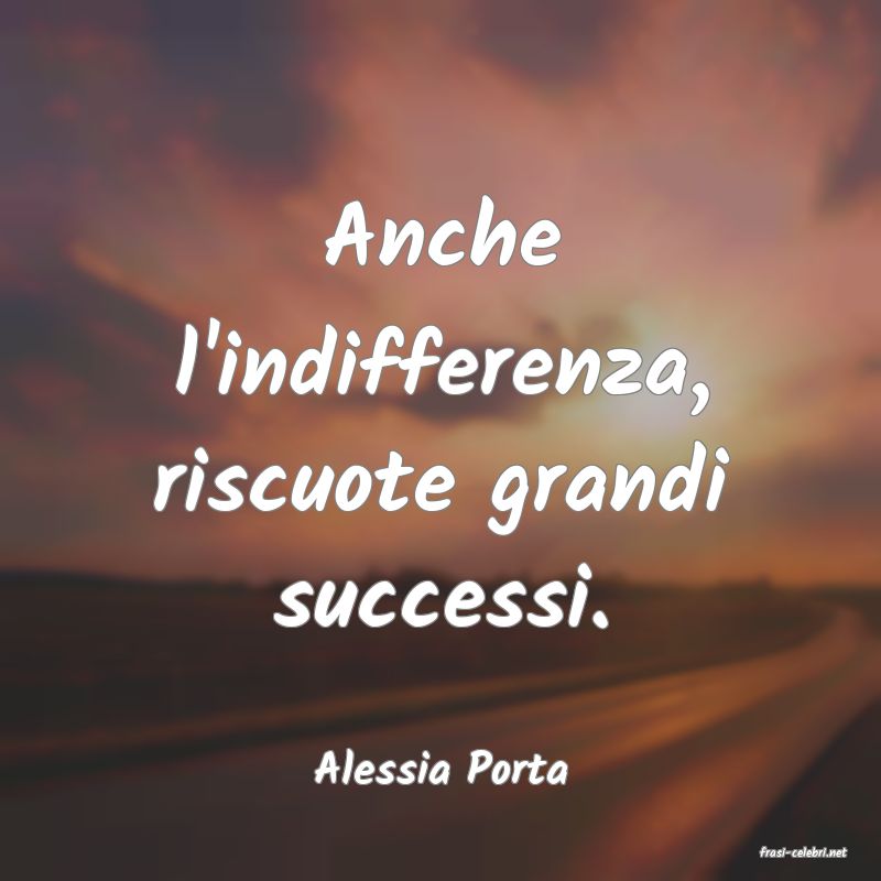 frasi di  Alessia Porta
