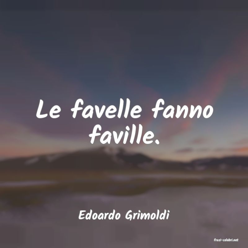 frasi di  Edoardo Grimoldi

