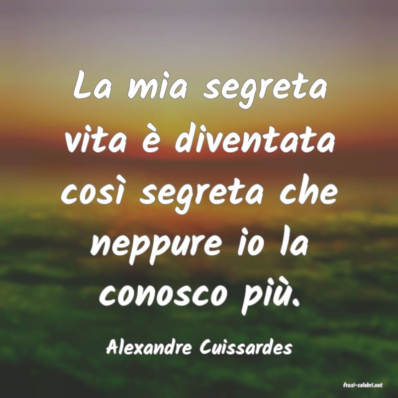 frasi di  Alexandre Cuissardes
