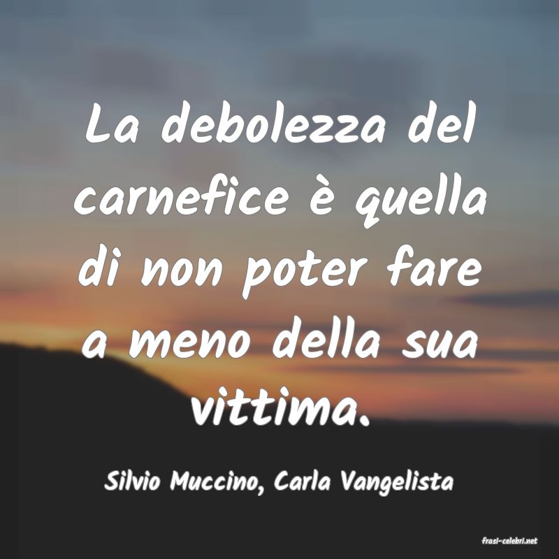 frasi di  Silvio Muccino, Carla Vangelista
