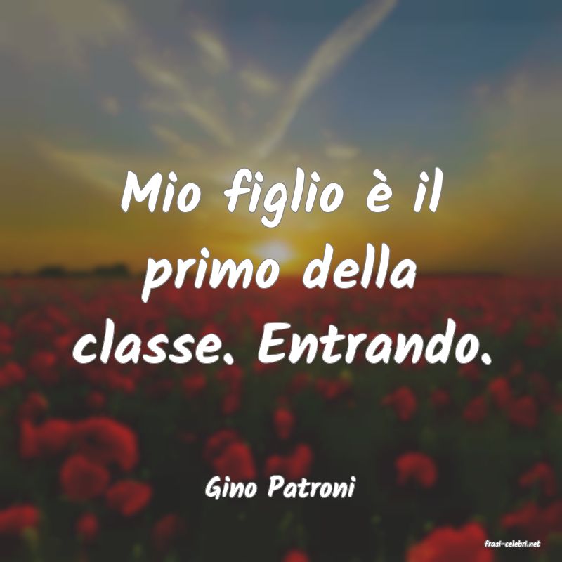 frasi di  Gino Patroni
