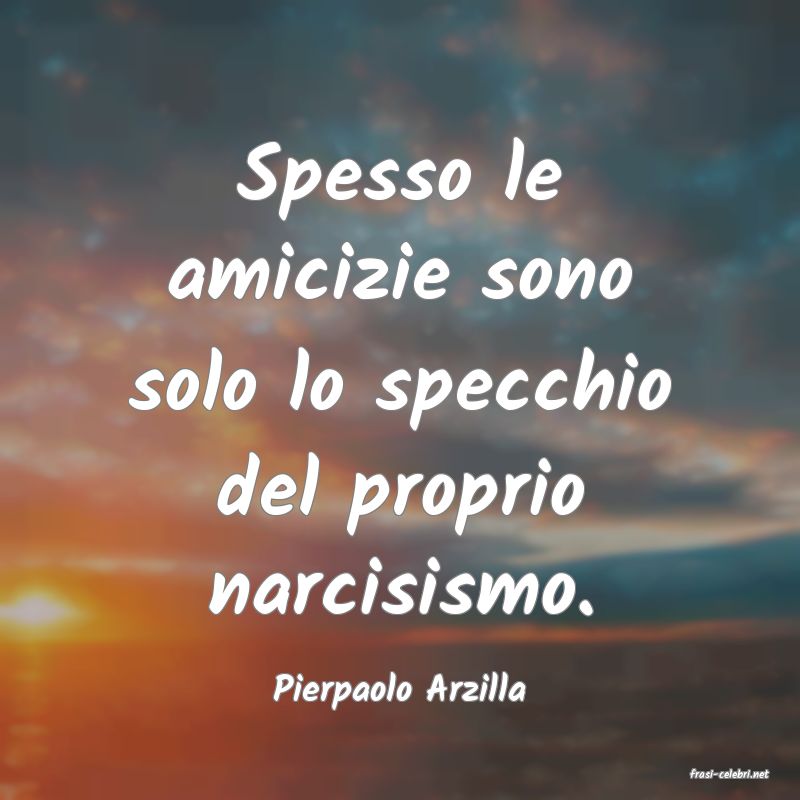 frasi di  Pierpaolo Arzilla
