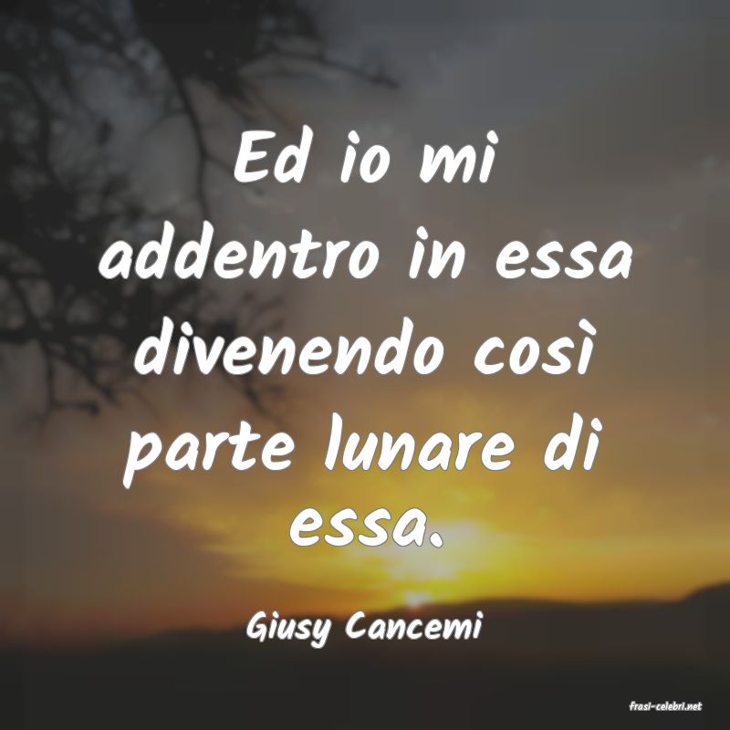 frasi di  Giusy Cancemi
