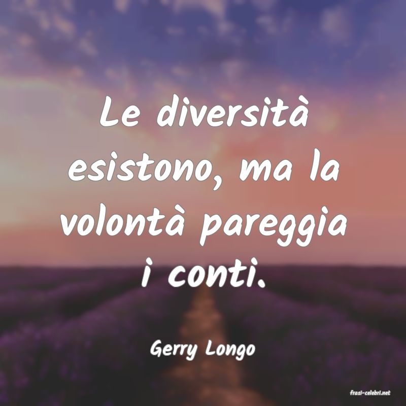 frasi di  Gerry Longo
