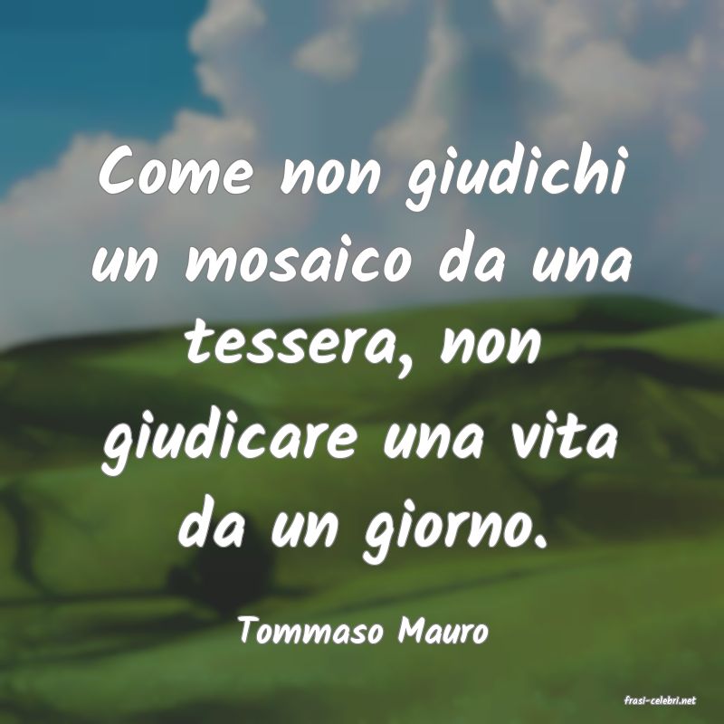 frasi di  Tommaso Mauro
