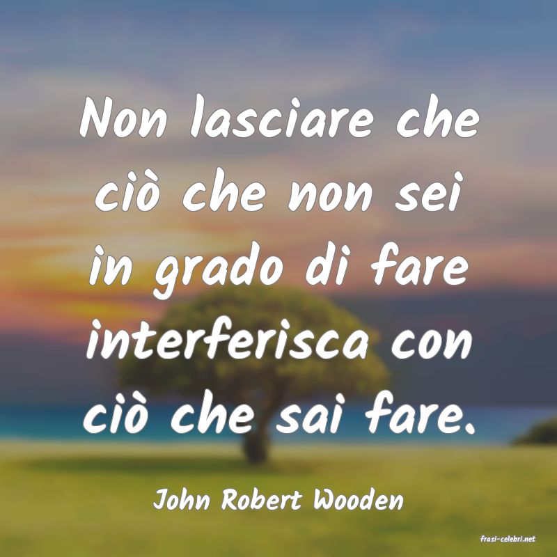 frasi di John Robert Wooden