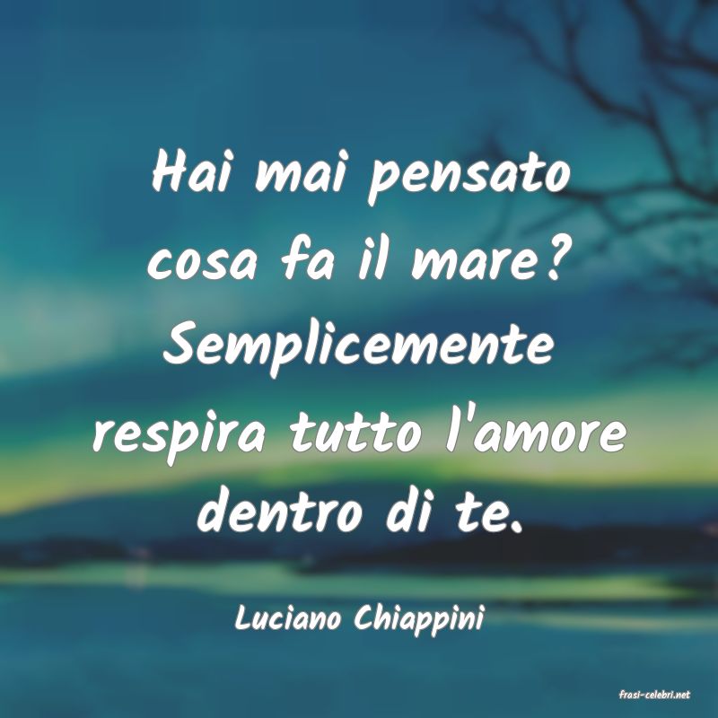 frasi di  Luciano Chiappini
