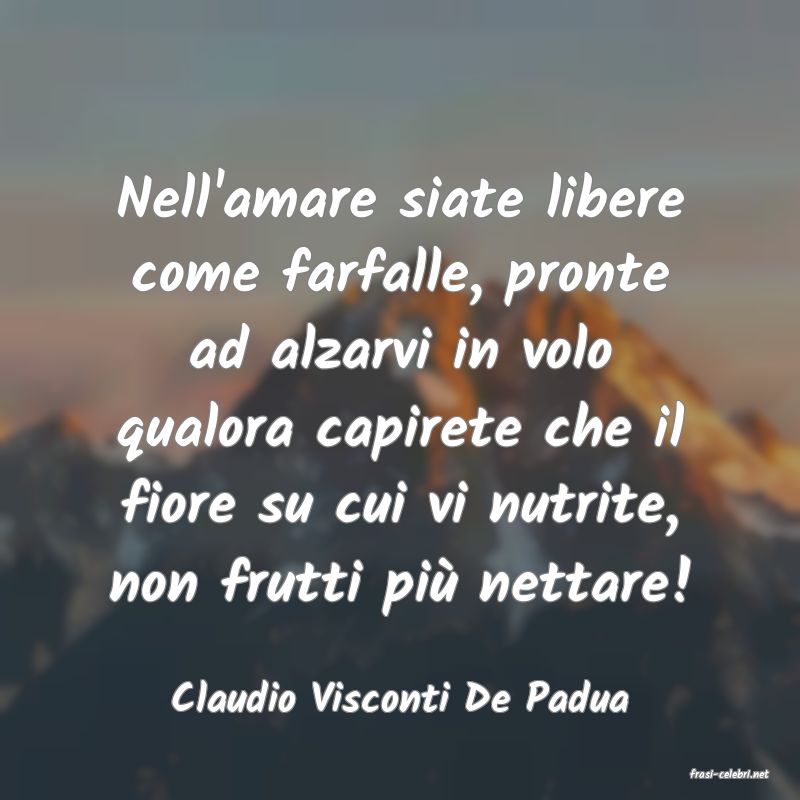 frasi di  Claudio Visconti De Padua
