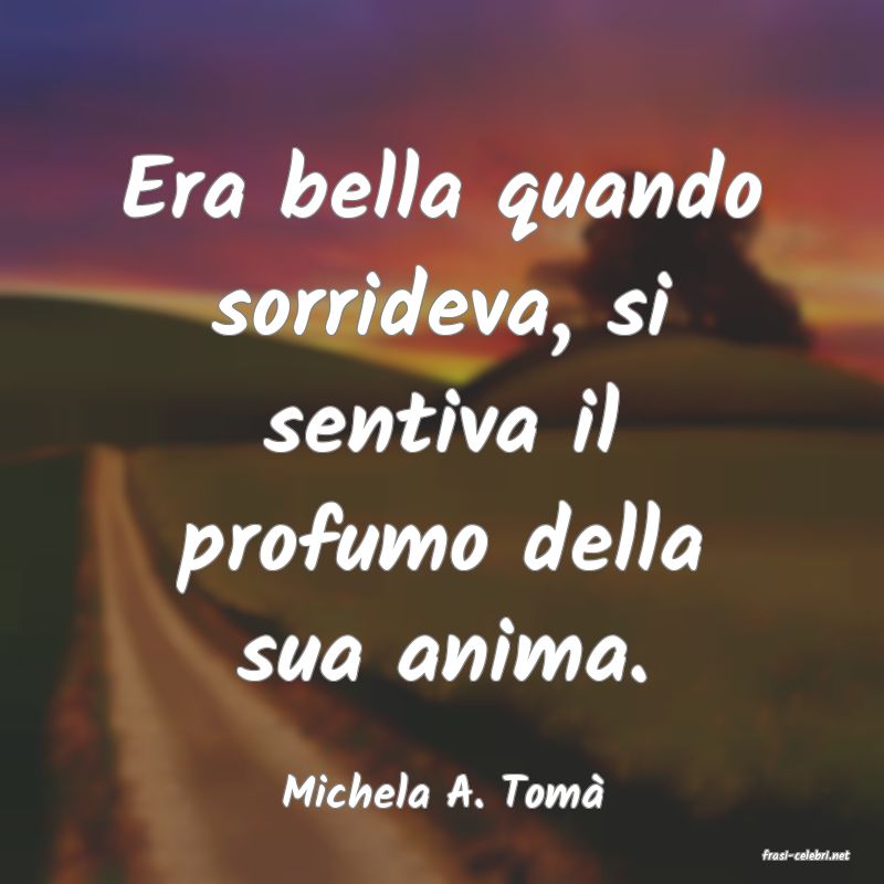 frasi di Michela A. Tom�