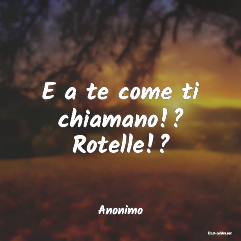 frasi di  Anonimo
