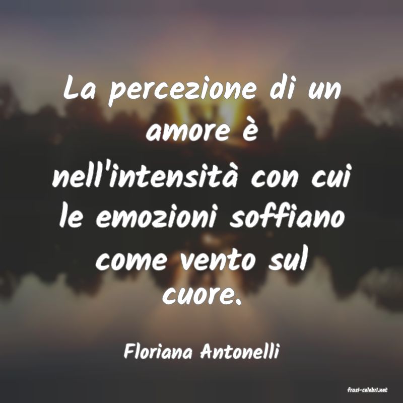 frasi di  Floriana Antonelli
