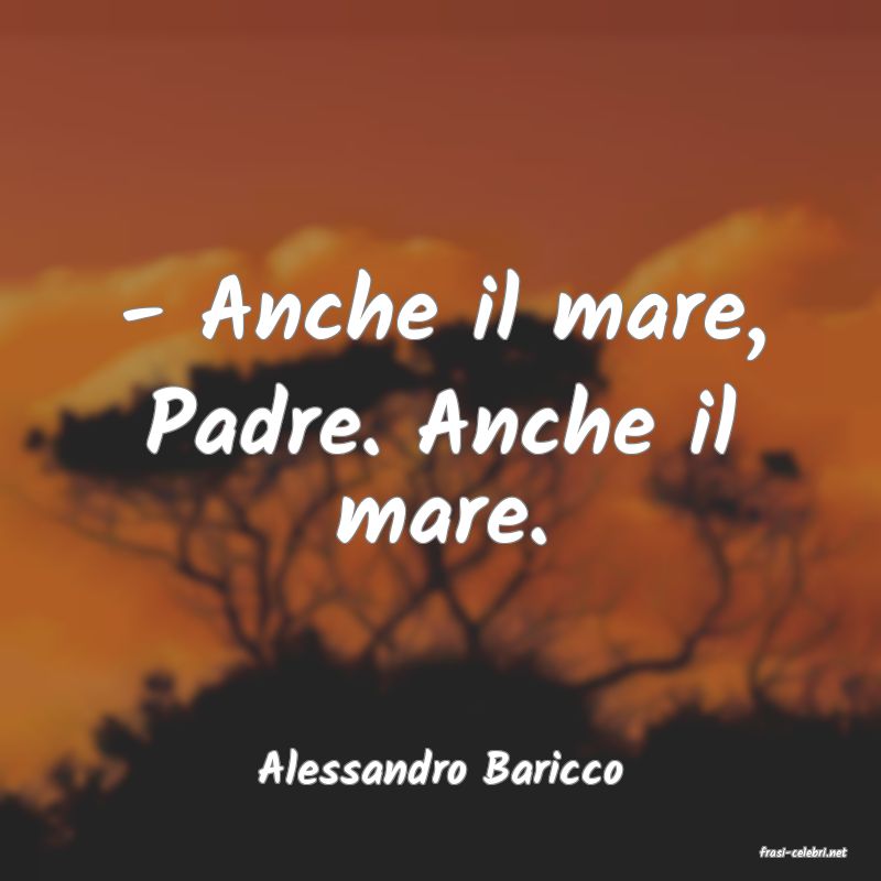 frasi di  Alessandro Baricco
