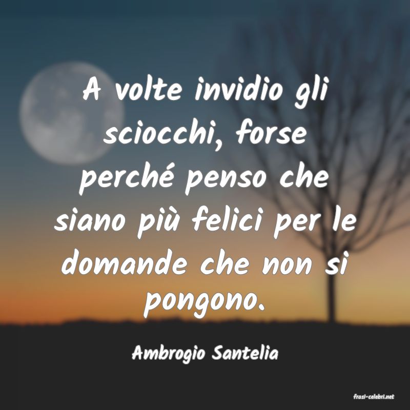 frasi di  Ambrogio Santelia
