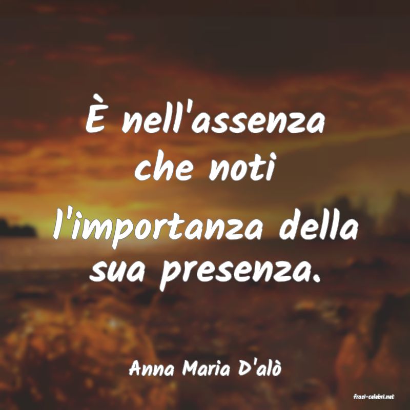 frasi di Anna Maria D'al