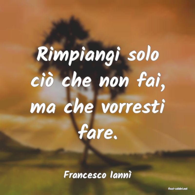 frasi di Francesco Iann