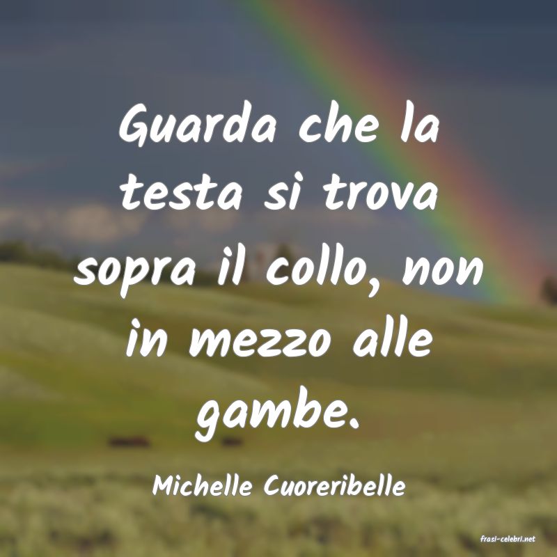 frasi di  Michelle Cuoreribelle
