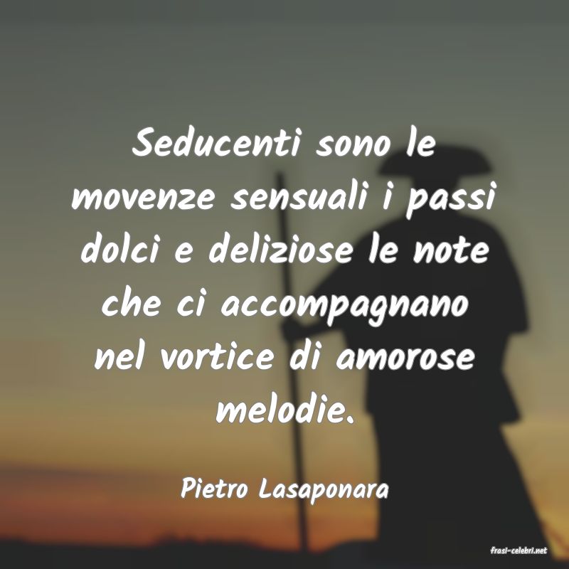 frasi di  Pietro Lasaponara
