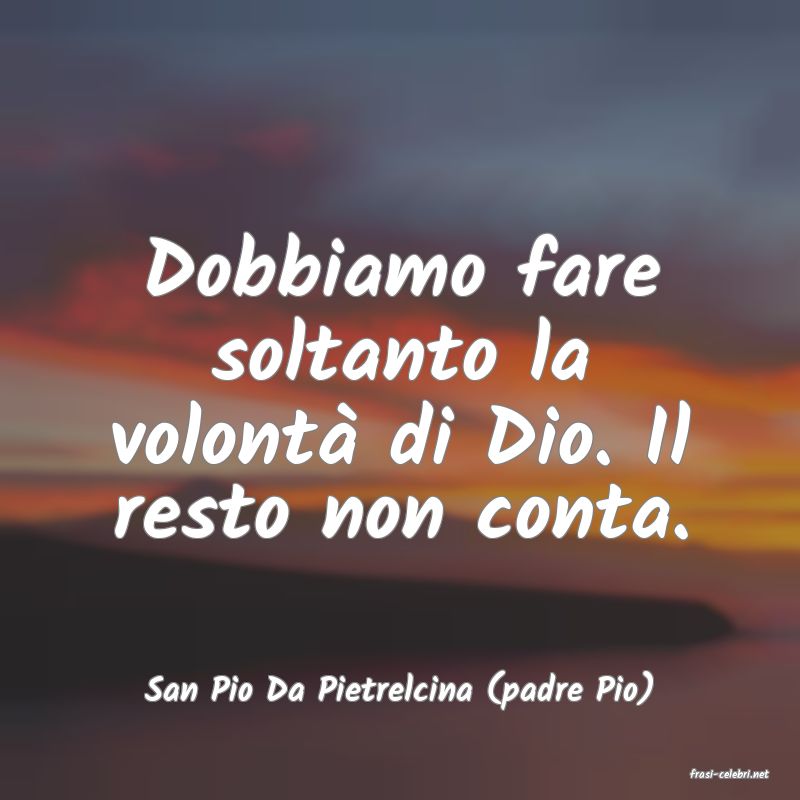 frasi di  San Pio Da Pietrelcina (padre Pio)

