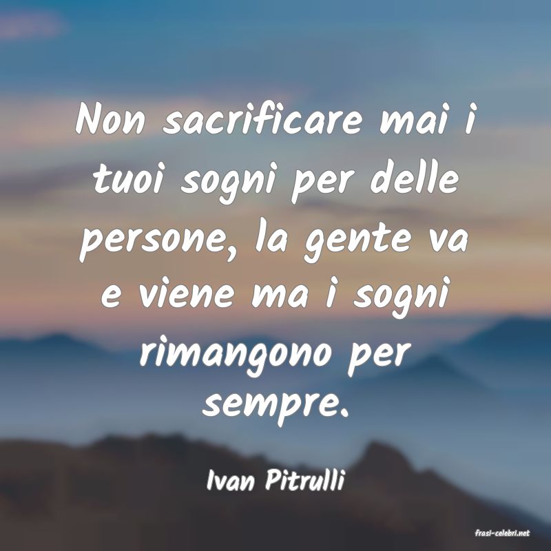 frasi di  Ivan Pitrulli
