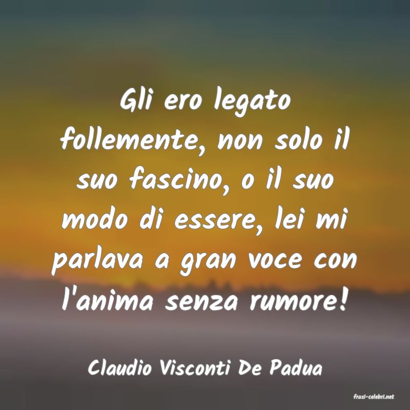 frasi di Claudio Visconti De Padua