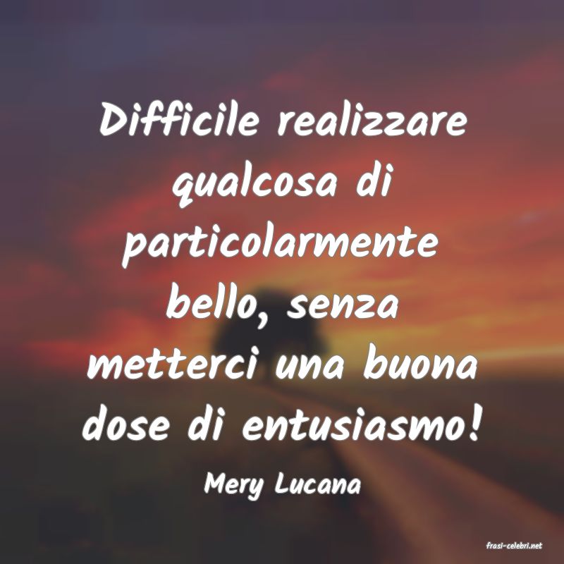frasi di  Mery Lucana
