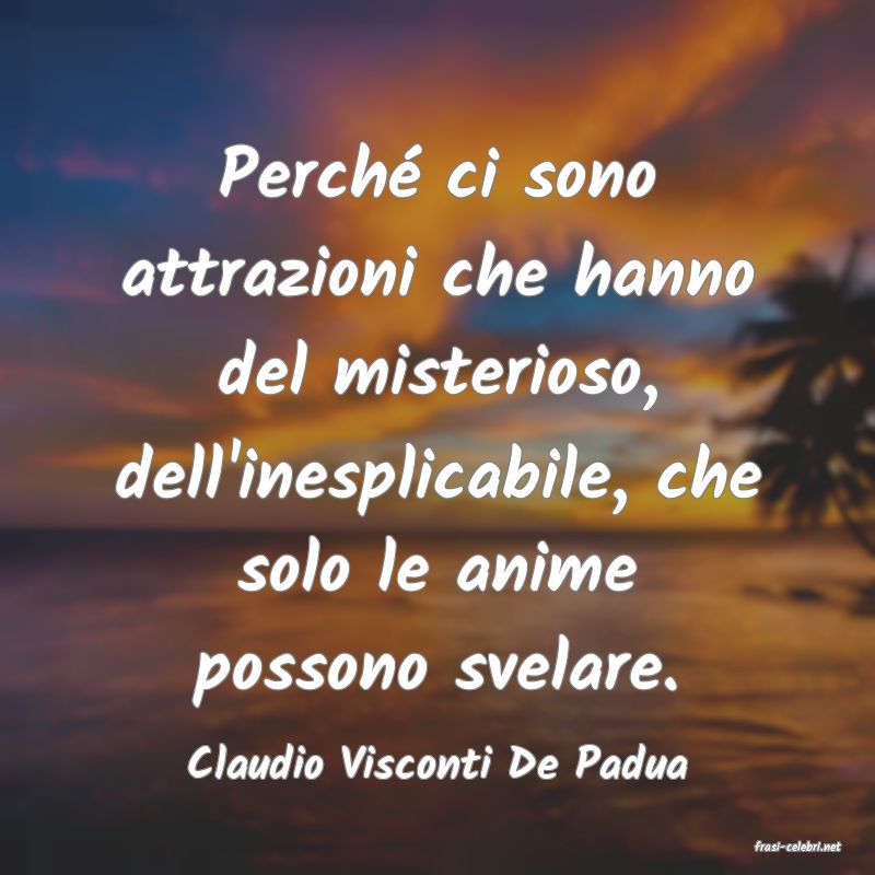 frasi di  Claudio Visconti De Padua
