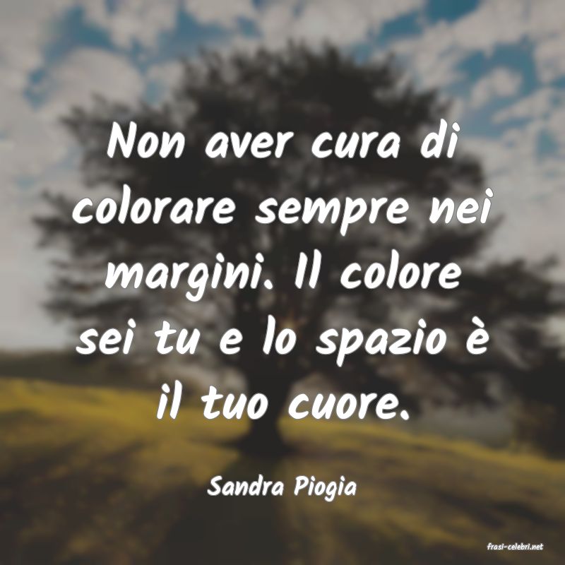 frasi di  Sandra Piogia

