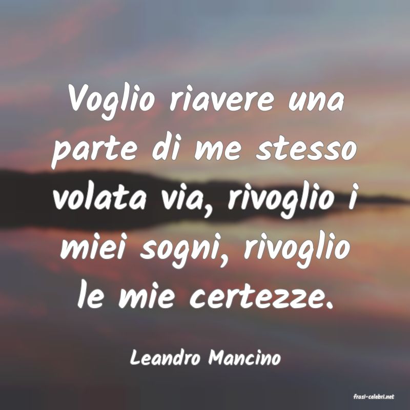 frasi di  Leandro Mancino
