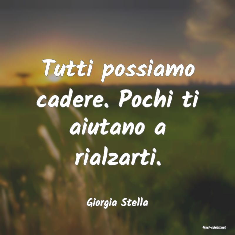frasi di  Giorgia Stella
