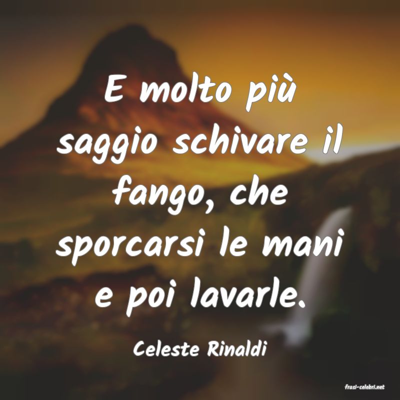 frasi di  Celeste Rinaldi
