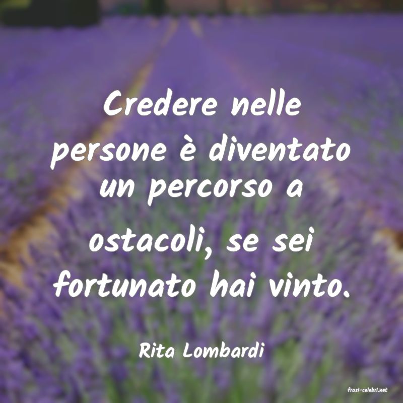 frasi di  Rita Lombardi
