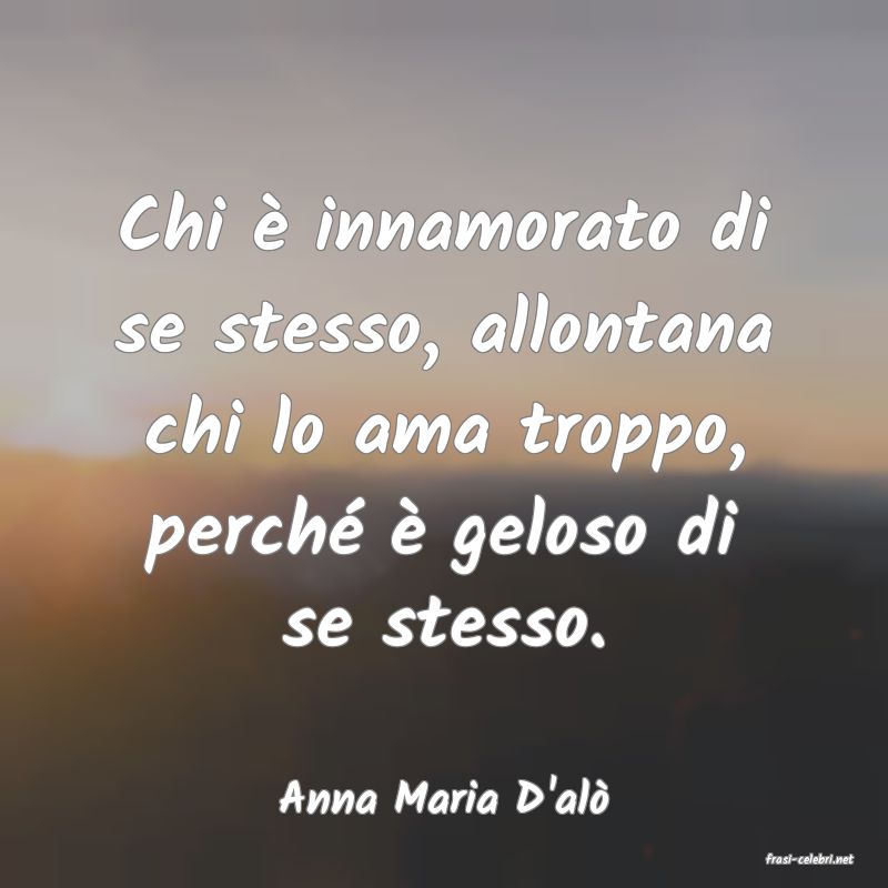 frasi di Anna Maria D'al�