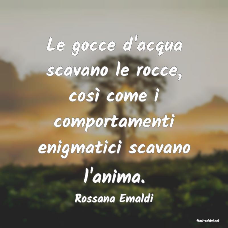 frasi di  Rossana Emaldi
