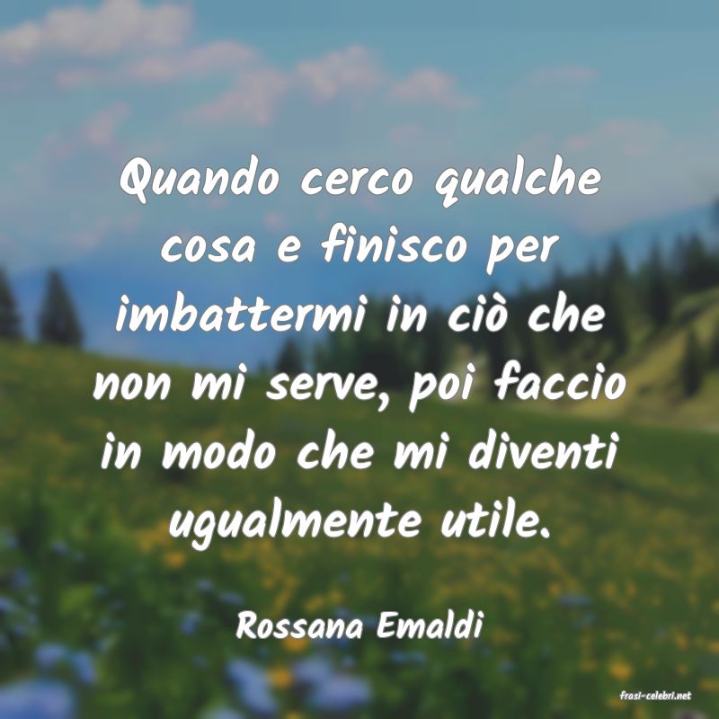 frasi di  Rossana Emaldi
