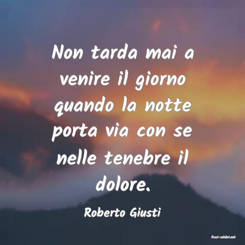 frasi di  Roberto Giusti
