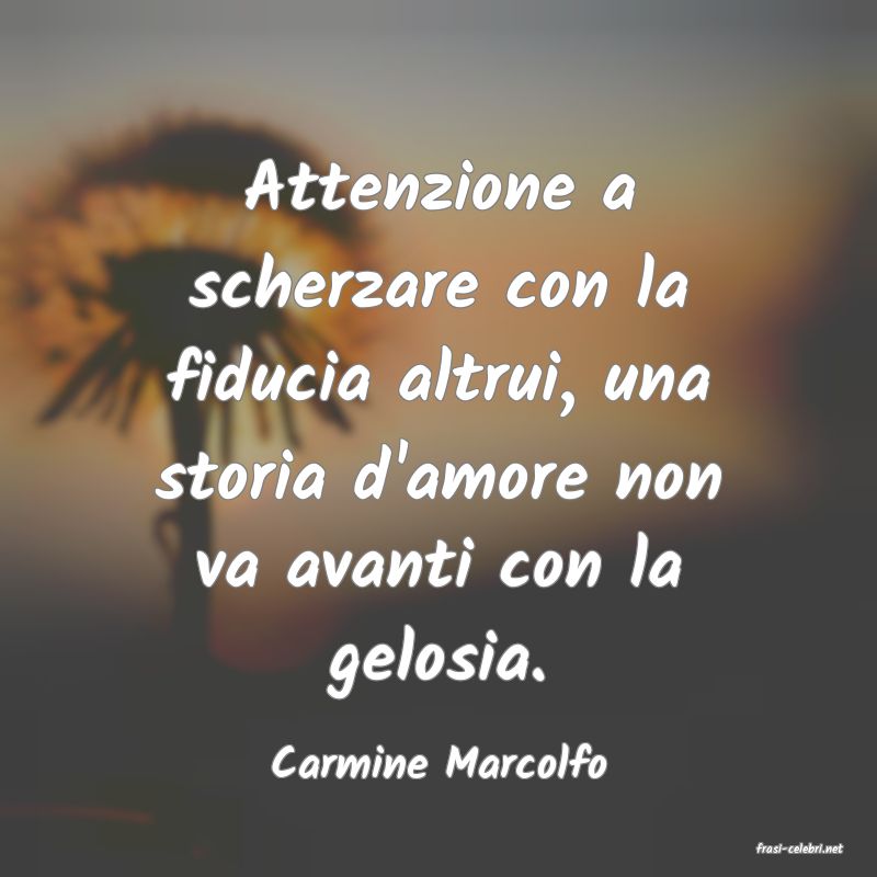 frasi di  Carmine Marcolfo
