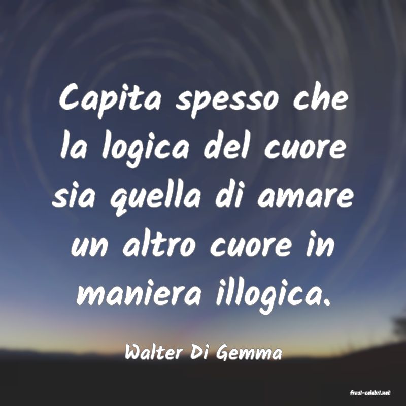 frasi di  Walter Di Gemma
