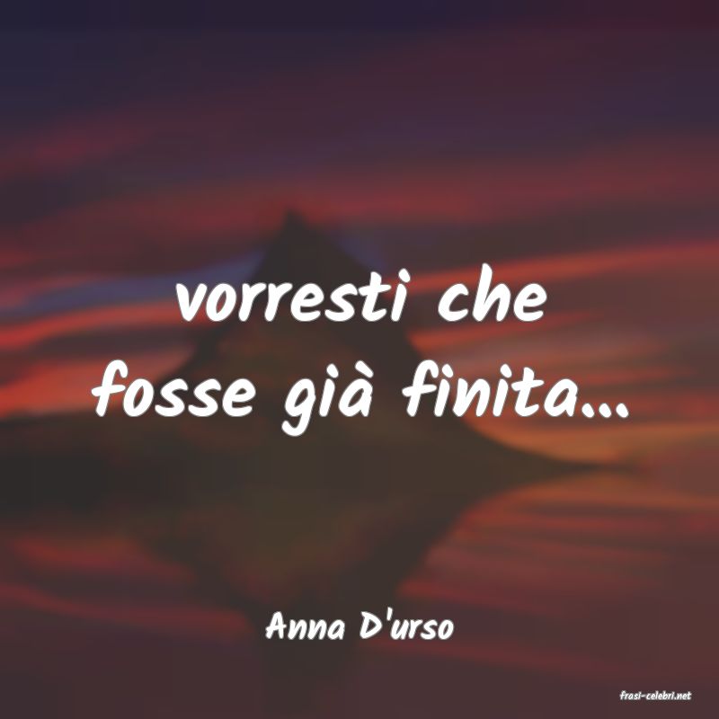 frasi di  Anna D'urso

