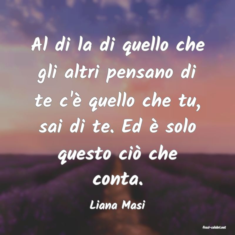 frasi di  Liana Masi
