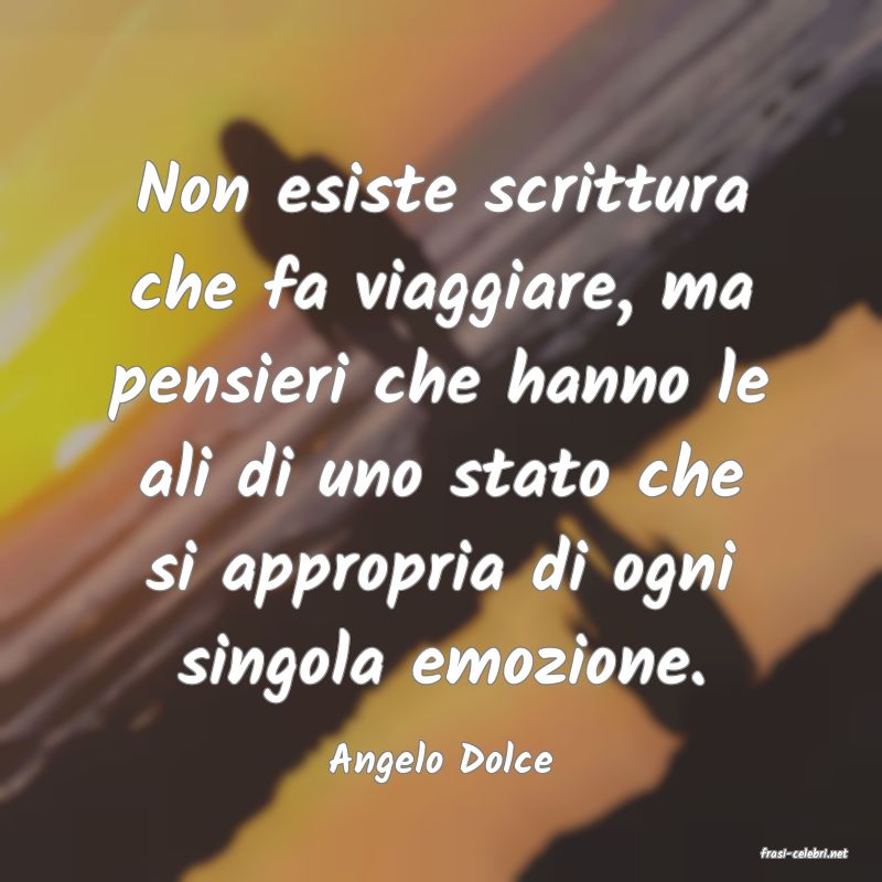 frasi di  Angelo Dolce
