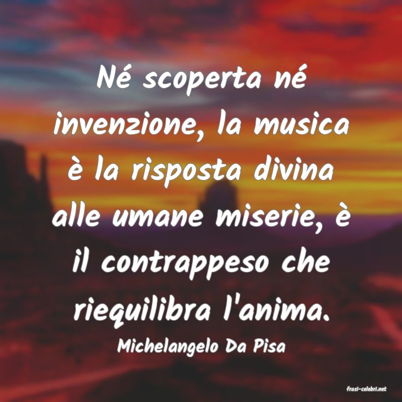 frasi di  Michelangelo Da Pisa
