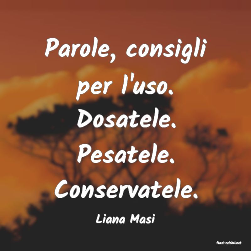 frasi di  Liana Masi
