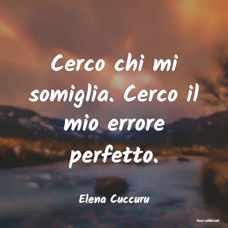 frasi di  Elena Cuccuru
