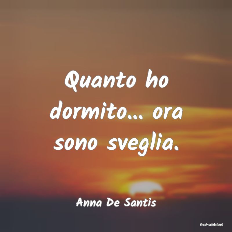 frasi di  Anna De Santis
