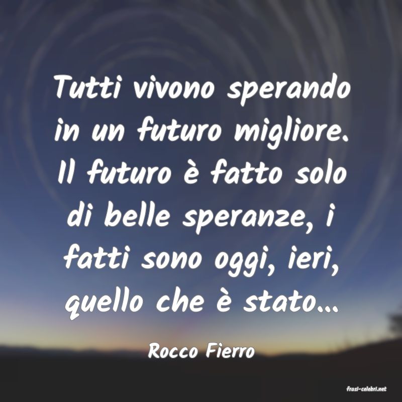frasi di  Rocco Fierro
