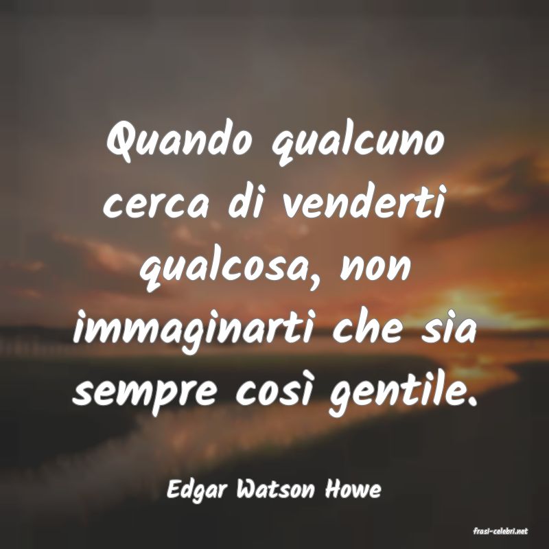 frasi di Edgar Watson Howe