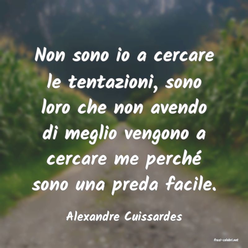 frasi di  Alexandre Cuissardes
