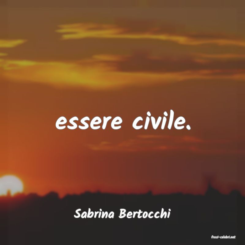 frasi di  Sabrina Bertocchi
