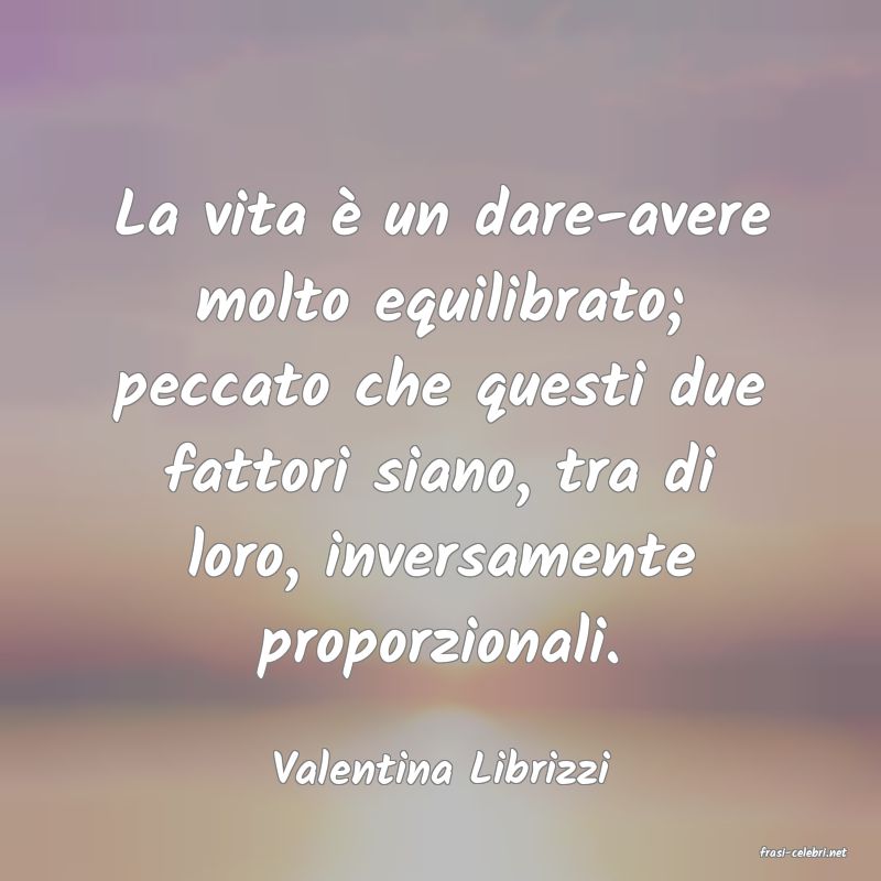 frasi di  Valentina Librizzi
